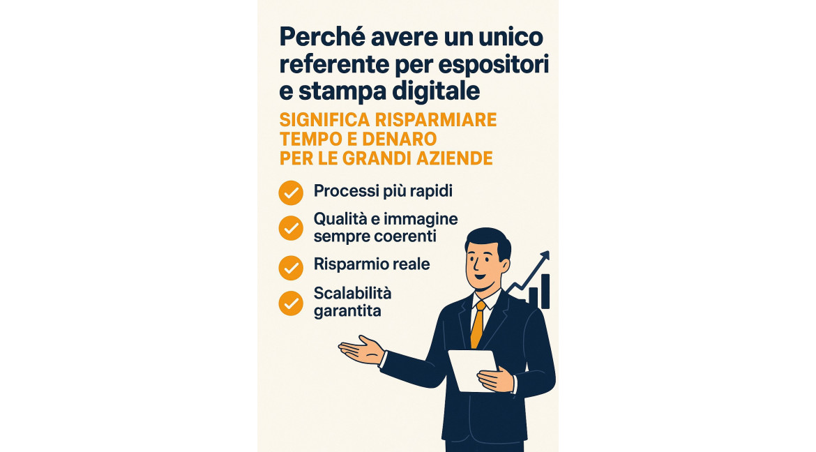 PERCHE' AVERE UN UNICO REFERENTE PER ESPOSITORI E STAMPA DIGITALE