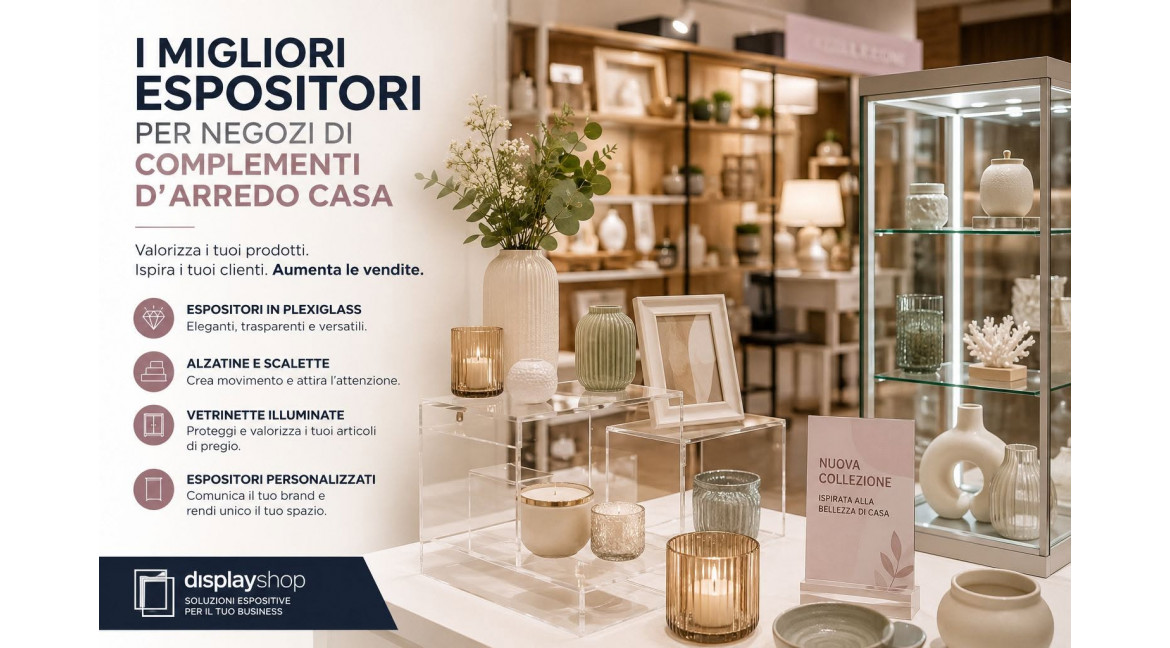 QUALI SONO I MIGLIORI ESPOSITORI PER UN NEGOZIO DI COMPLEMENTI D'ARREDO CASA?