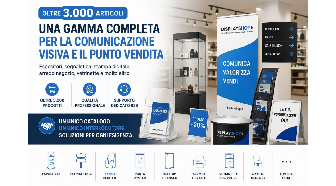 OLTRE 3000 ARTICOLI PER LA COMUNICAZIONE VISIVA E IL PUNTO VENDITA: PERCHE' SCEGLIERE DISPLAYSHOP