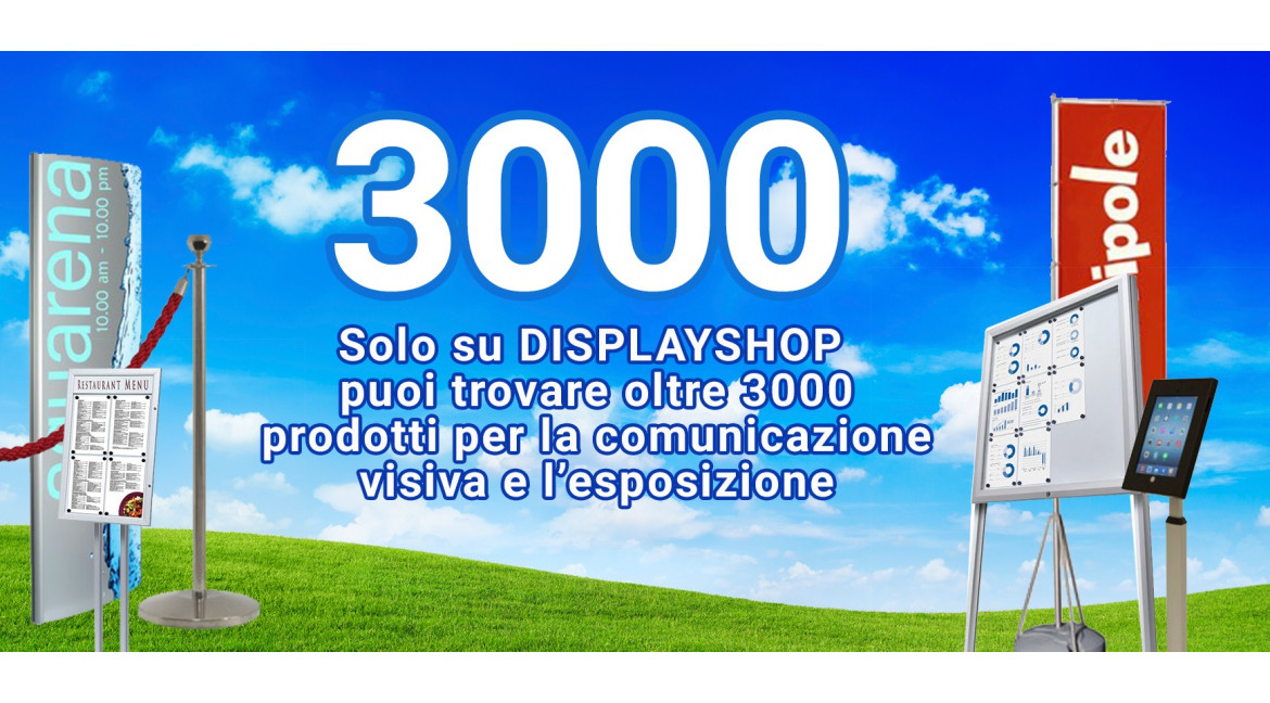 OLTRE 3.000 PRODOTTI PER LA COMUNICAZIONE VISIVA: LI TROVI SOLO SU DISPLAYSHOP